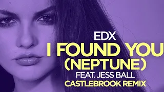 EDX feat. Jess Ball - I found you (Neptune) (Castlebrook remix) [Official]