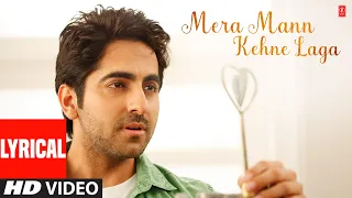 Mera Mann Kehne Laga Full Song with Lyrics | Nautanki Saala | Ayushmann Khurrana,Kunaal Roy Kapur