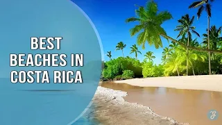 10 Best Beaches in Costa Rica: A Tropical Paradise Awaits
