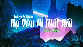 Họ Yêu Ai Mất Rồi l Doãn Hiếu l LOFI Ver. By Mr.Paa