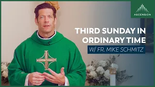 Third Sunday in Ordinary Time - Mass with Fr. Mike Schmitz