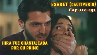 ESARET (Cautiverio) Capitulo 150, 151 | Resumen en español | Hira fue chantajeada por su primo