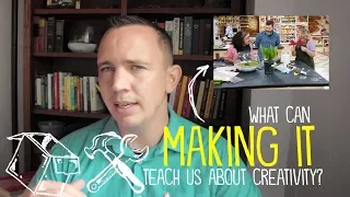 What can Making It teach us about creativity in the classroom?