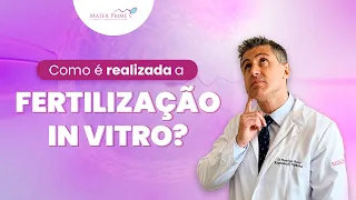 Fertilização in Vitro (FIV): Conheça todas as etapas