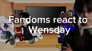 Fandoms react to each other (2/7 .5) part 1/2 Wednesday