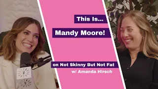 MANDY MOORE | Not Skinny But Not Fat