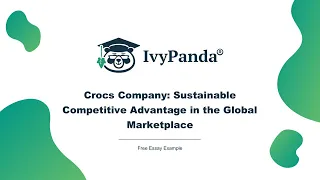 Crocs Company: Sustainable Competitive Advantage in the Global Marketplace | Free Essay Example