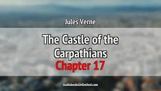 The Castle of the Carpathians Audiobook Chapter 17