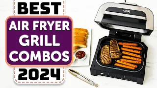 Best Air Fryer Grill Combo - Top 8 Best Air Fryer Grill Combos in 2024