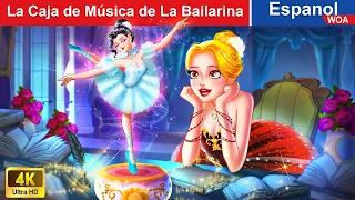 La Caja de Música de la Bailarina 👸🎶 Ballet Princess Stories in Spanish |@WOASpanishFairyTales