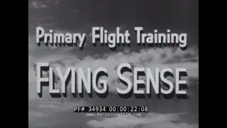 U.S. NAVY WWII BASIC FLIGHT INSTRUCTION FILM "FLYING SENSE" 34934