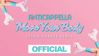 Anticappella - Move Your Body 2021 (Jason Parker Remix) [Official Video]