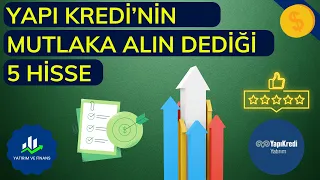 YAPI KREDİ'NİN MUTLAKA ALIN DEDİĞİ 5 HİSSE | YAPI KREDİ YATIRIM 2024 HİSSE ÖNERİLERİ