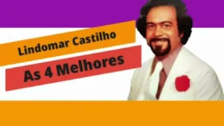 LINDOMAR CASTILHO AS 4 MELHORES