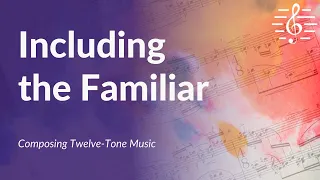 Composing Twelve-Tone Music - Including the Familiar