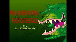 Mean Green Mother From Outer Space-Full Extended Mix.