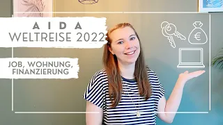 AIDA Weltreise 2022 - Job, Wohnung, Finanzierung - VLOG Teil 2