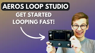 Aeros Loop Studio: Get Started Fast in Under 10 Minutes! (Quick Start Guide)