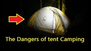The Dangers of Tent Camping