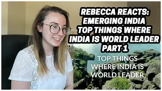 Rebecca Reacts: EMERGING INDIA || TOP THINGS WHERE INDIA IS WORLD LEADER PART 1