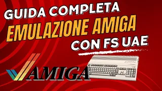 Tutorial Emulazione Amiga - Scarichiamo e configuriamo FS UAE