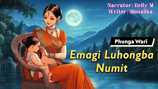 Emagi Luhongba Numit || Manipuri Phunga Wari || Helly Maisnam🎤 || Monalika Keisham✍️