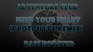 Adventure Club Feat. Kai - Need Your Heart (Protohype Remix) ((BassBoosted))