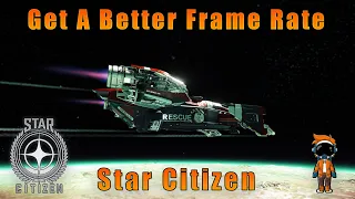 Get A Better Frame Rate (FPS) in Star Citizen, Settings Used