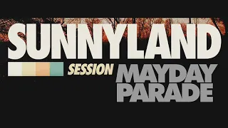 MAYDAY PARADE - SUNNYLAND SESSION