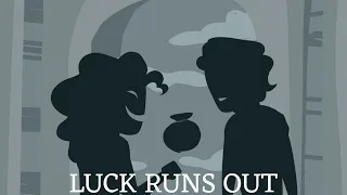 Luck runs out || EPIC: The Musical [Animatic]