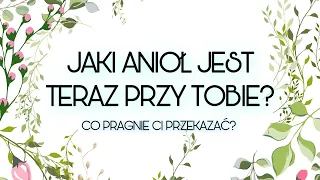 Jaki Anioł jest teraz przy Tobie? Co pragnie Ci przekazać? 👼 + PRZESŁANIA ANIELSKIE