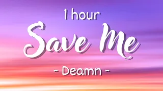 [1 hour - Lyrics] Deamn - Save Me