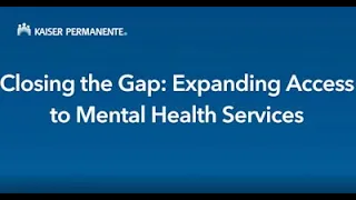 Closing the Gap: Expanding Access to Mental Health Services - Episode 1 | Kaiser Permanente