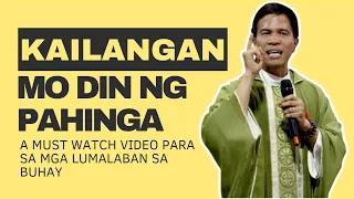 PARA SA MGA PATULOY NA LUMALABAN SA BUHAY || KAILANGAN MO DIN NG PAHINGA || HOMILY || FR FIDEL ROURA