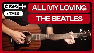 All My Loving Guitar Tutorial The Beatles Guitar Lesson |Easy Chords + Strumming + Solo|