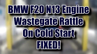 Bmw 116i F20 N13 Engine Wastegate Noise On Cold Start Fix