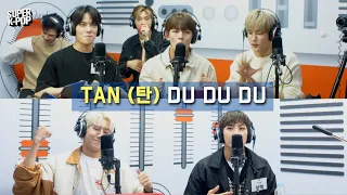 TAN (탄) - DU DU DU | K-Pop Live Session | Super K-Pop