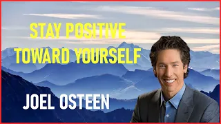 joel osteen 2024 - Stay Positive Toward Yourself