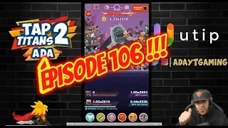 TAP TITANS 2 ON RECOMMENCE A 0 !!!!! ÉPISODE 106