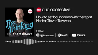 How to set boundaries with therapist Nedra Glover Tawwab | ReThinking with Adam Grant