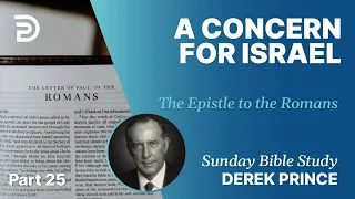 A Concern For Israel | Part 25 | Sunday Bible Study With Derek | Romans