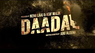 Daadal || Upcoming Film Produced by Neha Laaj & Asif Malik Written and Directed By Abu Aleeha