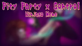 Pity Party x Control •Ninjago Meme• °Part 2 of Drunk - Dazed°