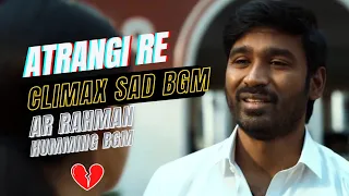 Atrangi re Climax Sad Bgm ringtones | Arr Rahman Humming Atrangi re Bgm | Atrangi re Climax Bgm