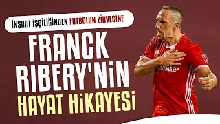 Franck Ribery'nin çalkantılı ve garip hayat hikayesi