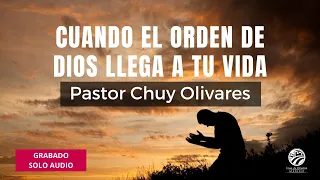 Chuy Olivares - Cuando el orden de Dios llega a tu vida