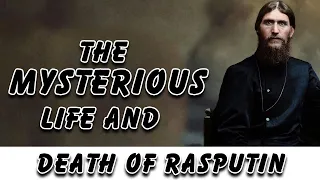 The Mysterious Life and Death of Rasputin