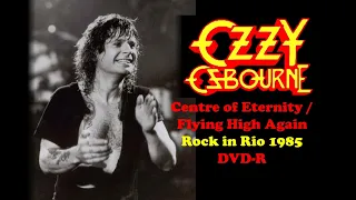 Ozzy Osbourne - Centre of Eternity / Flying High Again - Rock in Rio 1985 (DVD-R)