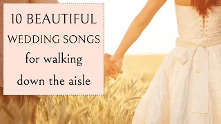 TEN BEAUTIFUL WEDDING SONGS for walking down the aisle | Bride Entrance (Piano & Strings)