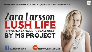 Zara Larsson - Lush Life (Official Studio Acapella - Vocals Only) + DL